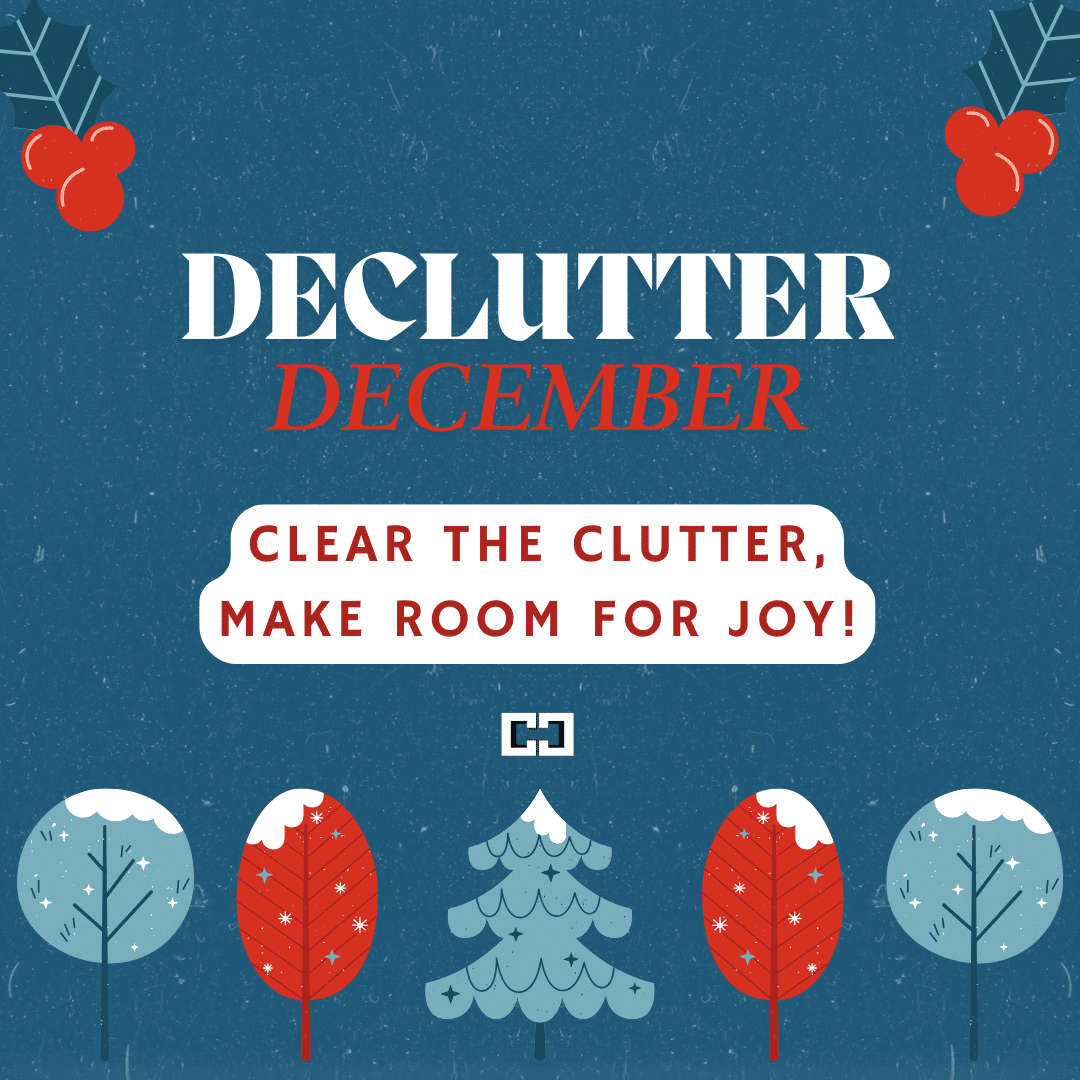 Declutter December promotional graphic featuring holiday trees, snowflakes, holly, and the slogan 'Clear the clutter, make room for joy!